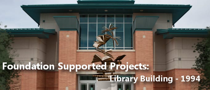 Foundation support projects: Library Building built in 1994