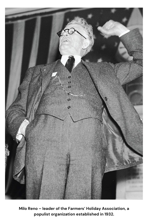 Milo Reno – leader of the Farmers’ Holiday Association, a populist organization established in 1932.