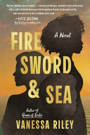 Cover for "Fire Sword and Sea" by Vanessa Riley