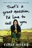 Cover for "That's a Great Question, I'd Love to Tell You" by Elyse Myers