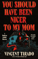 Cover for "You Should Have Been Nicer to My Mom" by Vincent Tirado