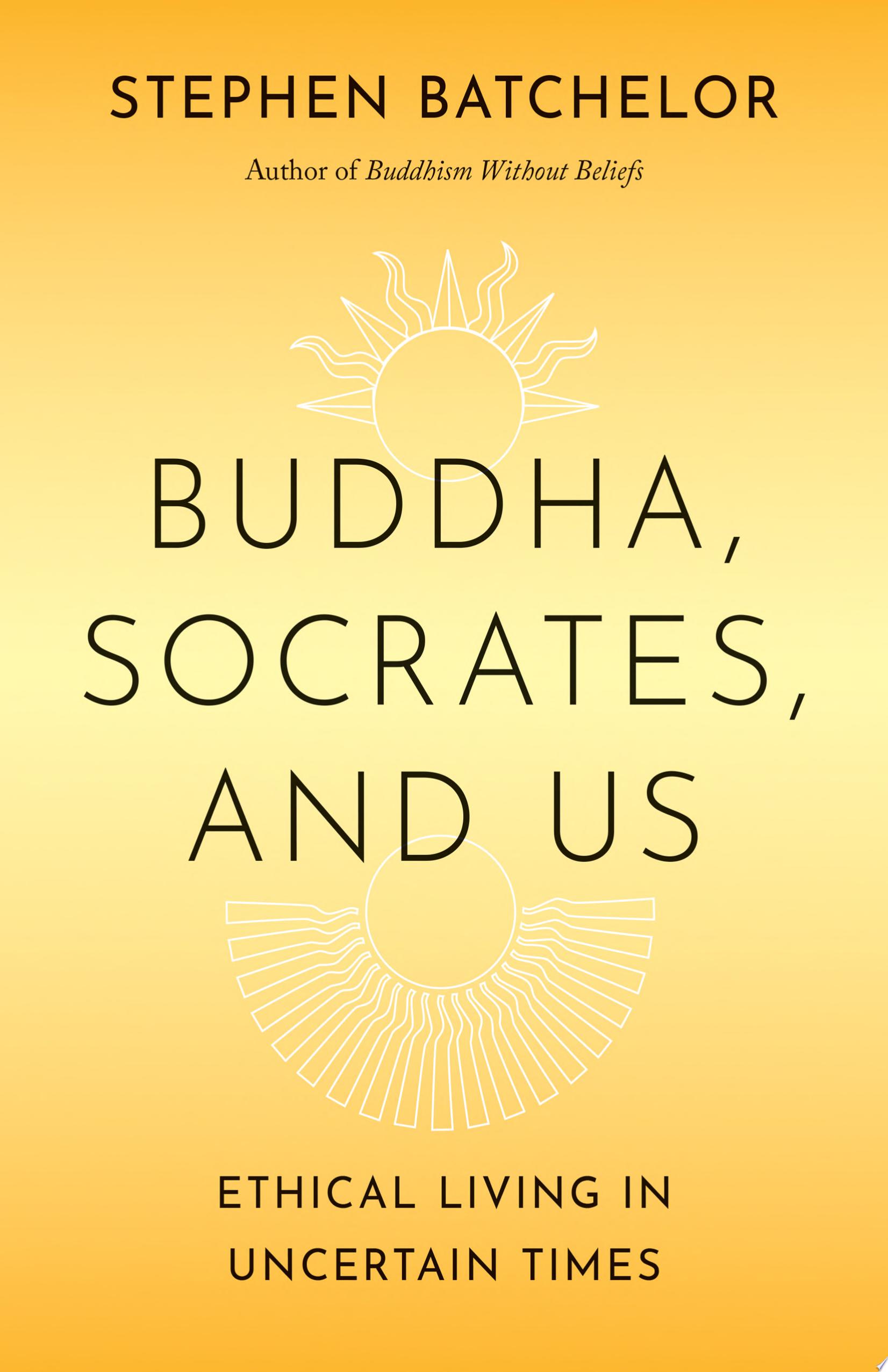  Cover for "Buddha, Socrates, and Us" by Stephen Batchelor
