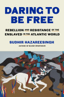 Cover for "Daring to Be Free" by Sudhir Hazareesingh