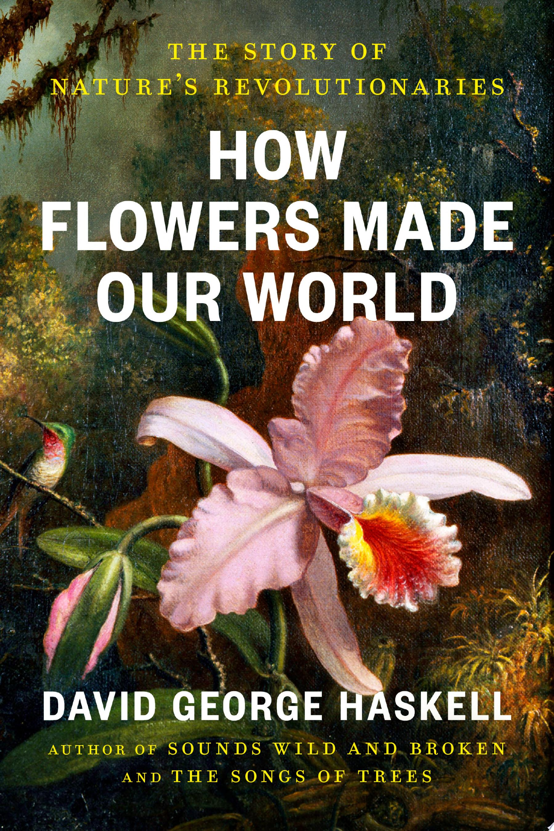 Cover for "How Flowers Made Our World" by David George Haskell