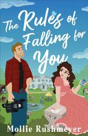 Cover for "The Rules of Falling for You" by Mollie Rushmeyer