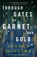 Cover for "Through Gates of Garnet and Gold" by Seanan McGuire