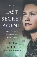 Cover for "The Last Secret Agent" by Pippa Latour and Jude Dobson