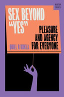 Cover for "Sex Beyond Yes" by Quill R. Kukla