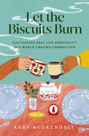 Cover for "Let the Biscuits Burn" by Abby Kuykendall