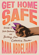 Cover for "Get Home Safe" by Rana Abdelhamid