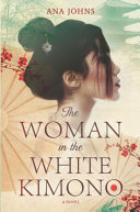 Cover for "The Woman in the White Kimono" by Ana Johns