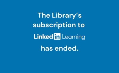 The Library's subscription to LinkedIn Learning has ended. White text, blue background