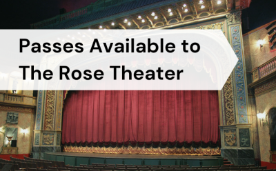 Passes Available to The Rose Theater