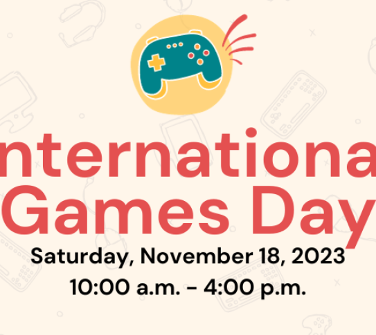 Picture of a drawing of a video game controller above text International Games Day Saturday November 18 2023 10AM to 4PM