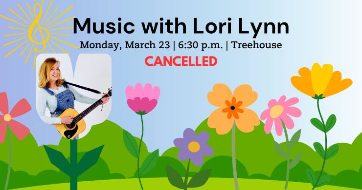 Music with Lor Lynn. Monday, March 23, 6:30 p.m. Cancelled. Has Lori Lynn with flowers around her.