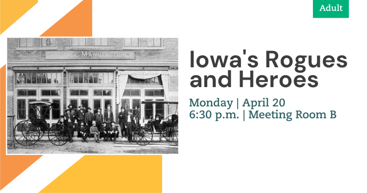 An ad for the event 'Iowa's Rogues and Heroes,' with an old photograph of a group of men posing beside two carriages on the left, and program information on the right.